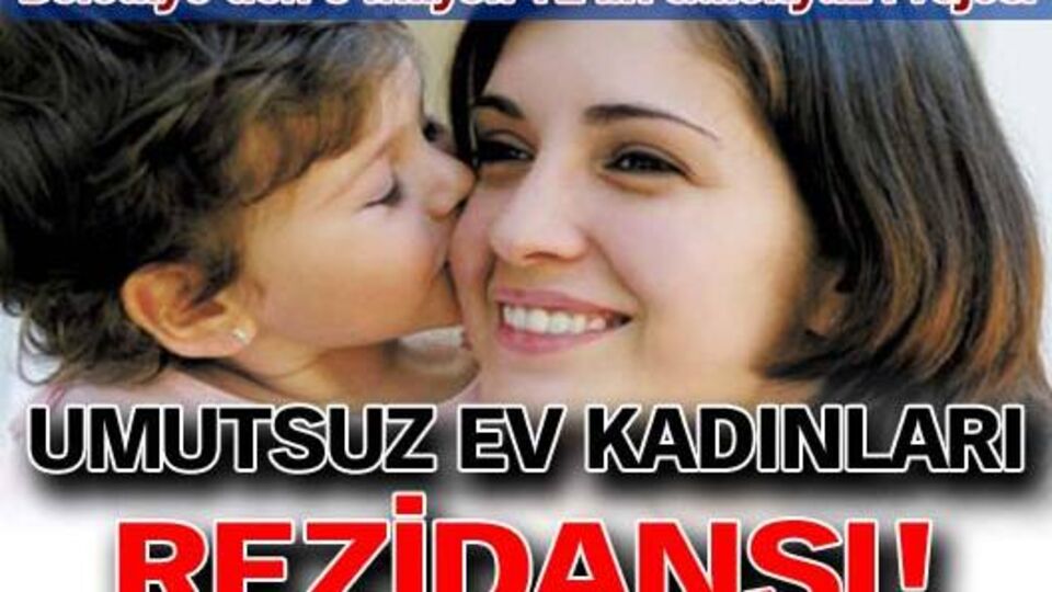 Umutsuz ev kadınları rezidansı!