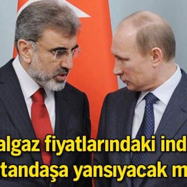 Doğalgaz fiyatlarındaki indirim vatandaşa yansıyacak mı?
