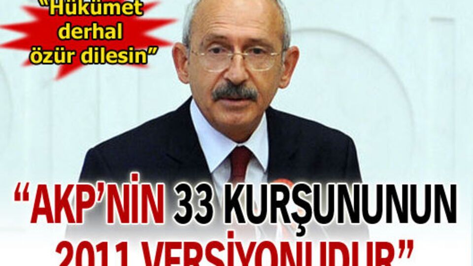 "AKP'nin 33 kurşununun 2011 versiyonudur"