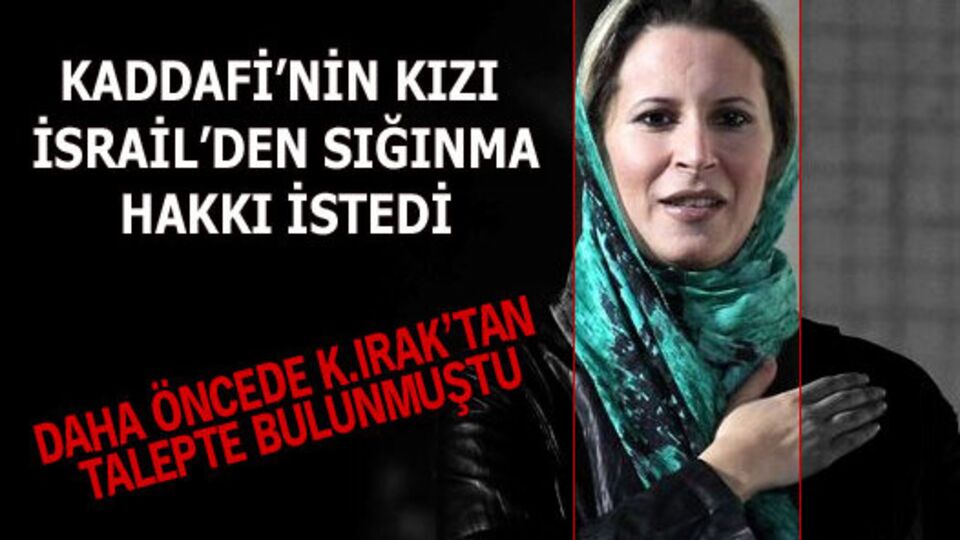 Kaddafi'nin kızı İsrail'den siyasi sığınma hakkı istedi
