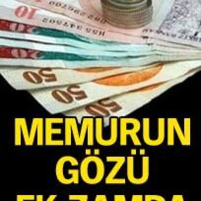 Memurun gözü ek zamda