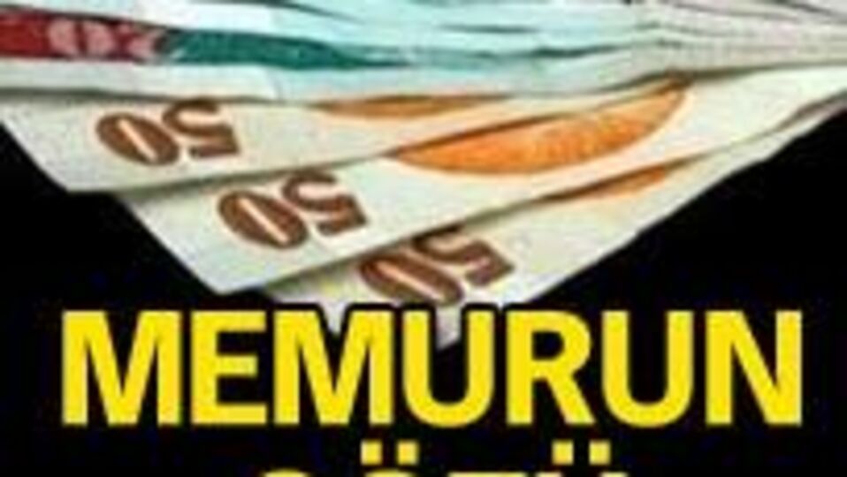 Memurun gözü ek zamda
