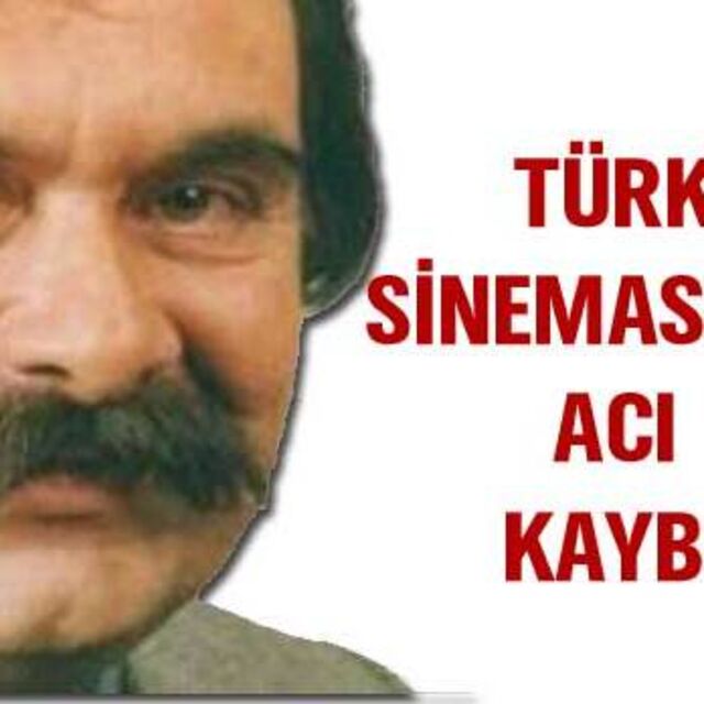 Türk sinemasının acı kaybı