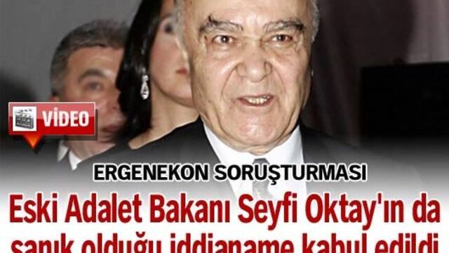 Seyfi Oktay'ın sanık olduğu iddianame kabul edildi