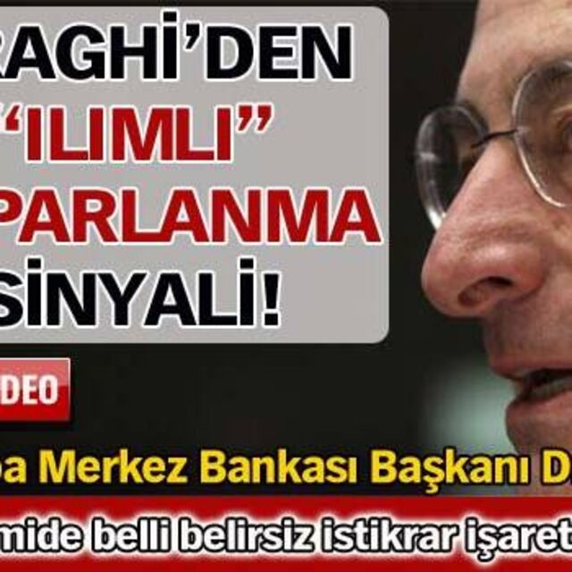 Draghi'den "ılımlı" toparlanma sinyali! VİDEO
