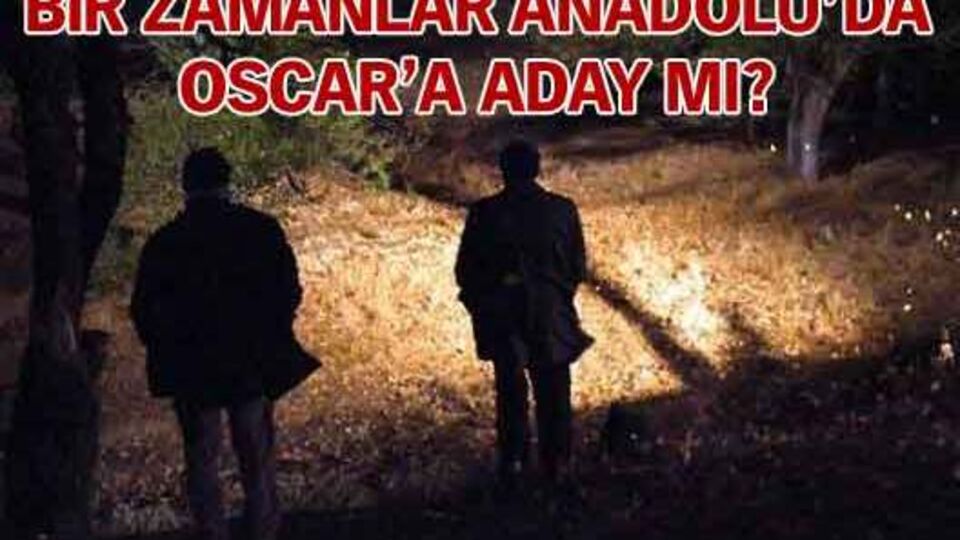 Bir Zamanlar Anadolu Oscar'a aday mı?