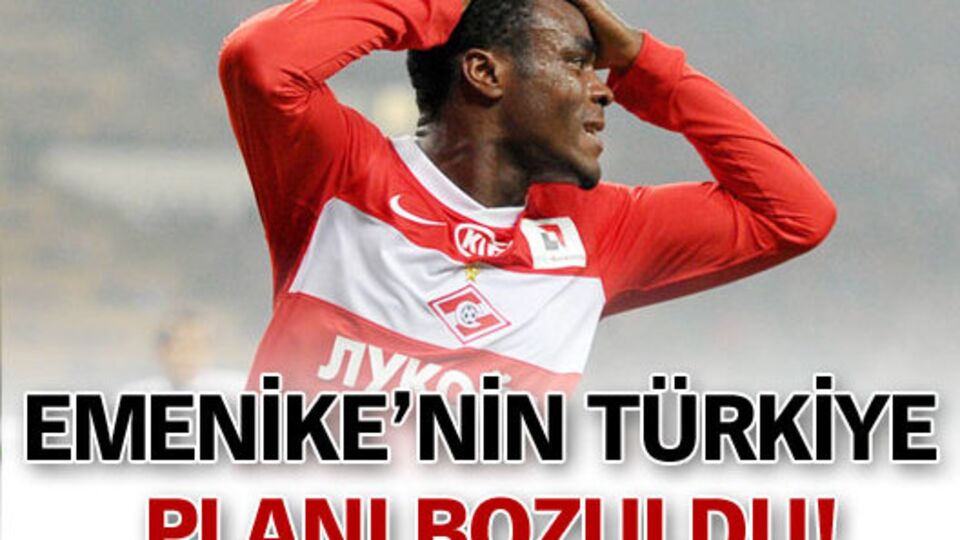 Emenike'nin Türkiye planı bozuldu