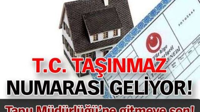 T.C. taşınmaz numarası geliyor!