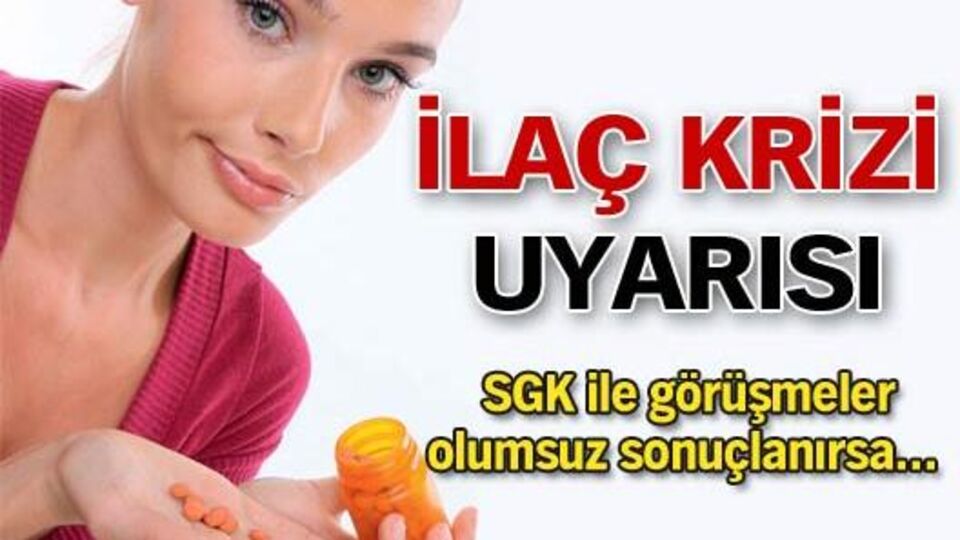 İlaç krizi uyarısı
