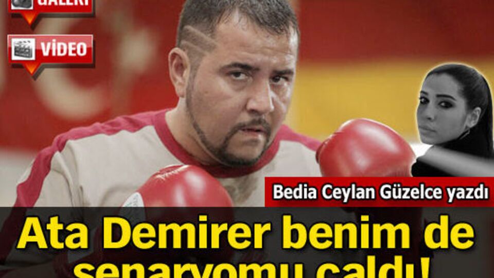 Ata Demirer benim de senaryomu çaldı!