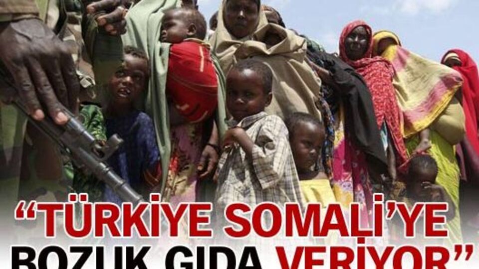 "Türkiye Somali'ye bozuk gıda veriyor"