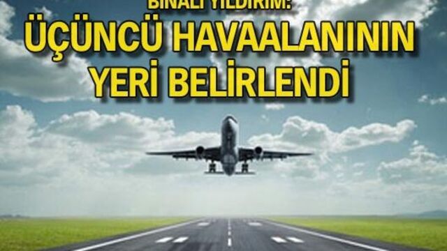 "Üçüncü havaalanının yeri belirlendi"