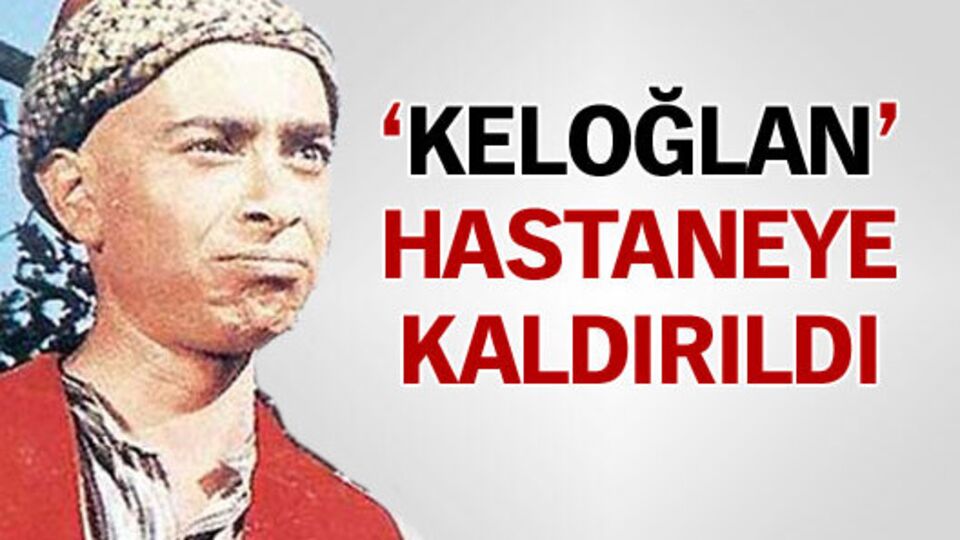 'Keloğlan' hastaneye kaldırıldı