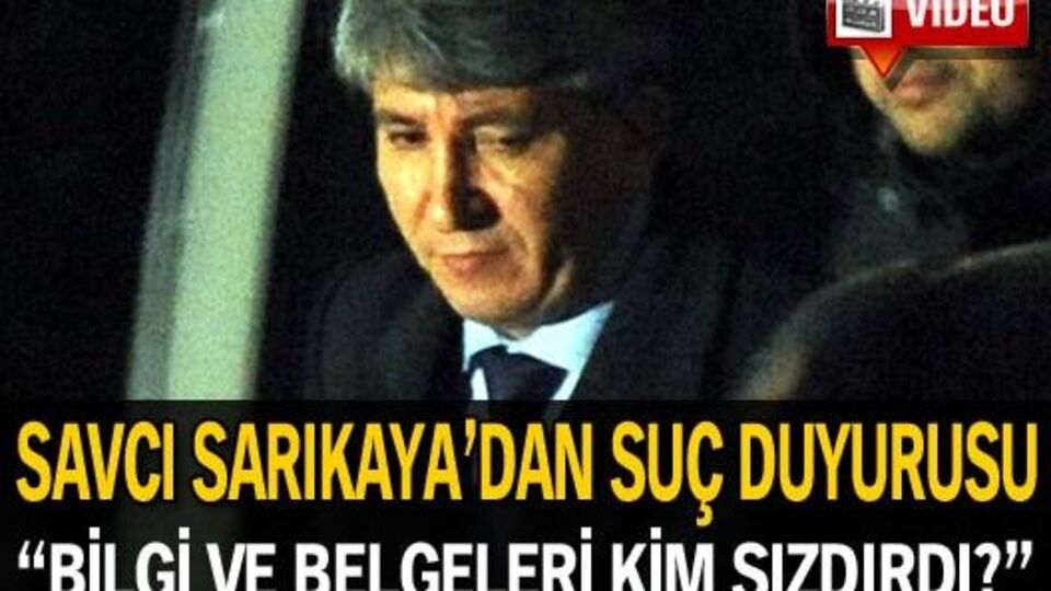 Savcı Sarıkaya'dan suç duyurusu