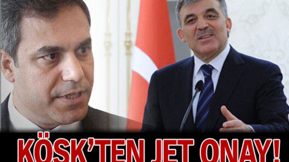 Köşk'ten jet onay!