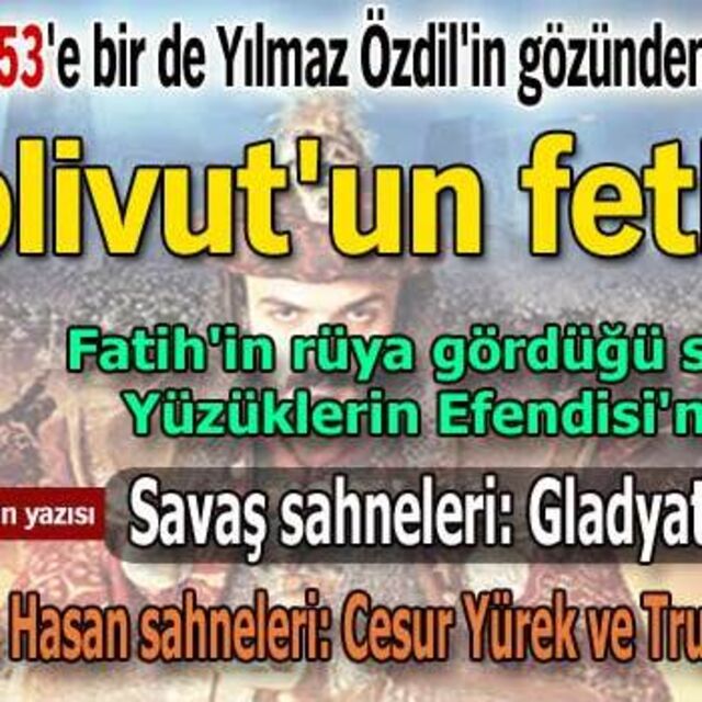 Fetih 1453'e bir de Yılmaz Özdil'in gözünden bakın... "Holivut'un fethi!"