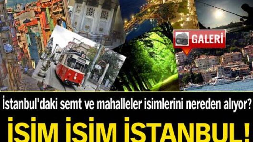 İsim isim İstanbul! GALERİ