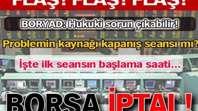 Borsa iptal!