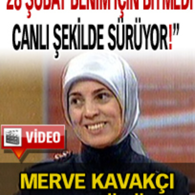 ''28 Şubat benim için bitmedi, canlı şekilde sürüyor''