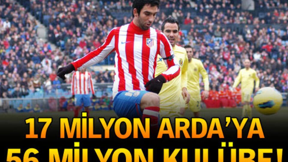 56 milyon kulübe, 17 milyon Arda'ya!