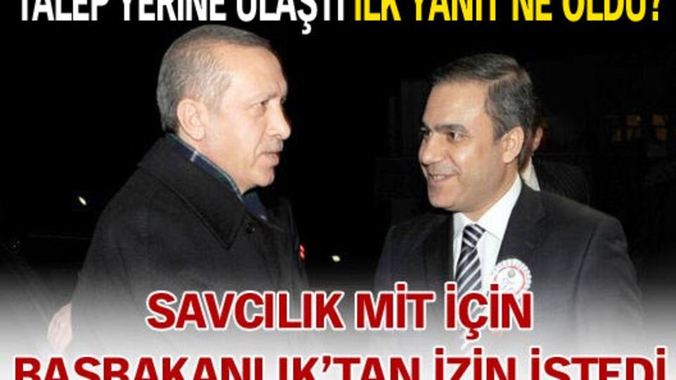 Savcılık MİT'çiler için izin istedi