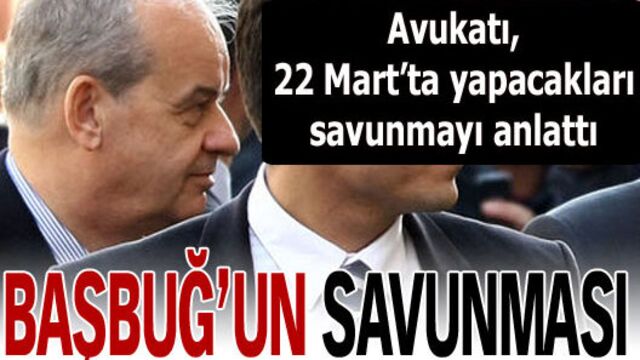 İşte Başbuğ'un savunması