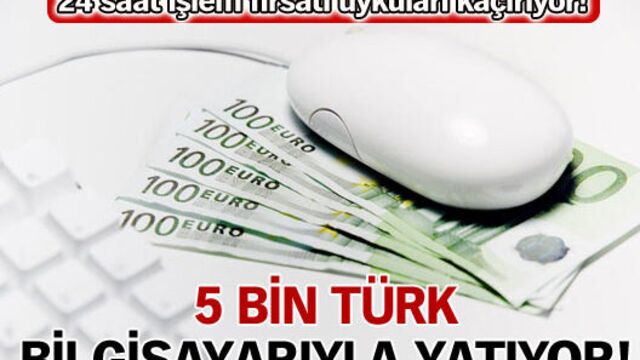 5 bin Türk bilgisayarıyla yatıyor!