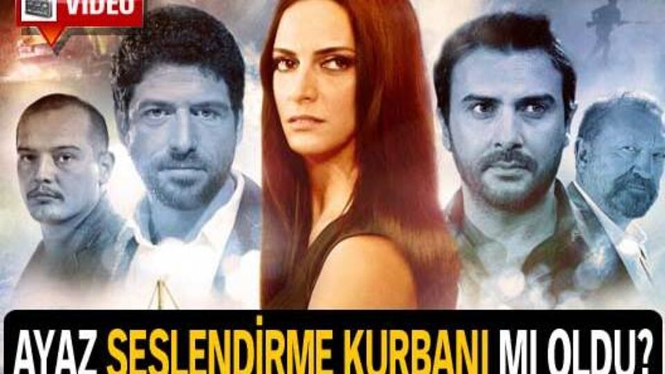 Ayaz seslendirme kurbanı mı oldu?
