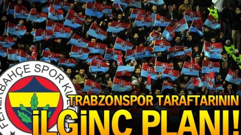 Trabzonspor taraftarının ilginç planı!