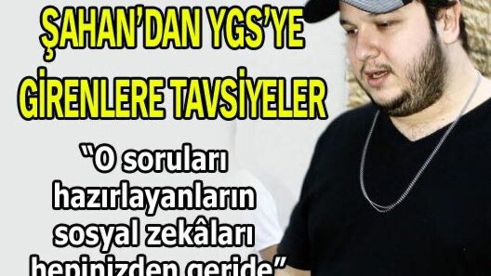 Şahan'dan gençlere tavsiyeler