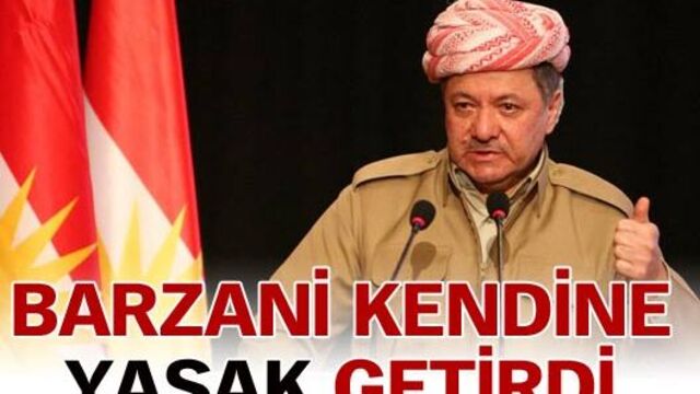 Barzani kendine yasak getirdi