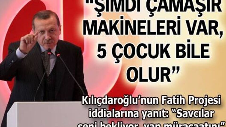 "Şimdi çamaşır makineleri var 5 çocuk bile olur"