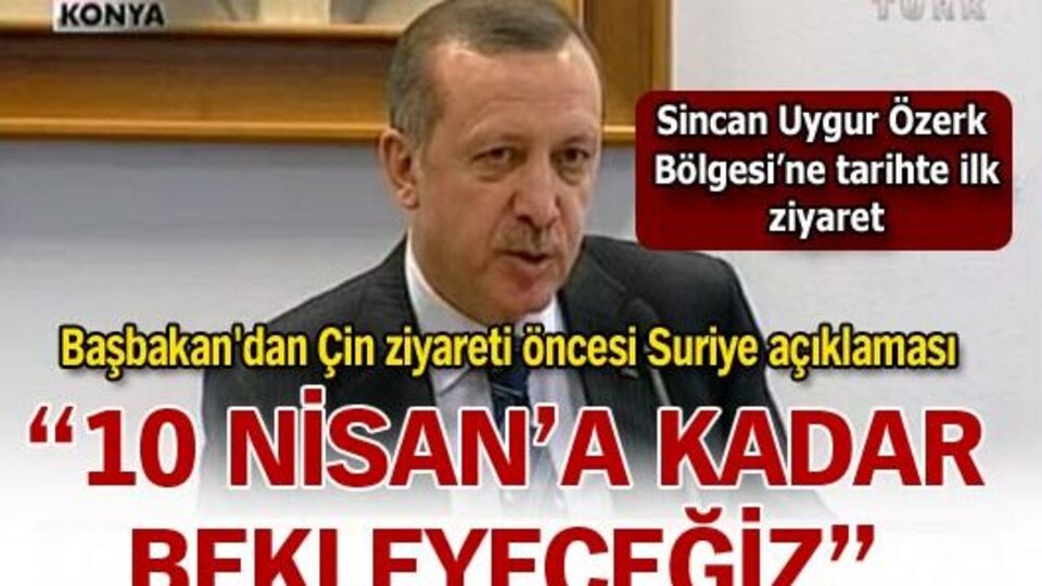 "10 Nisan'a kadar bekleyeceğiz"