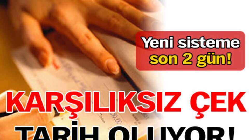 Karşılıksız çek tarih oluyor!