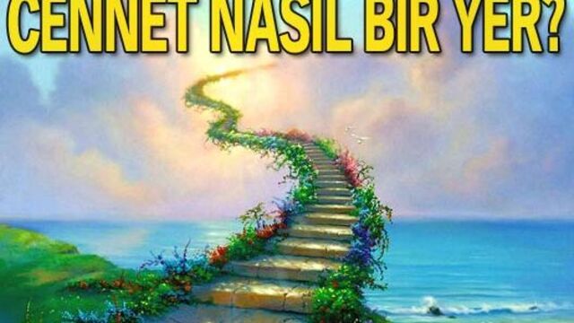 Cennet nasıl bir yer?