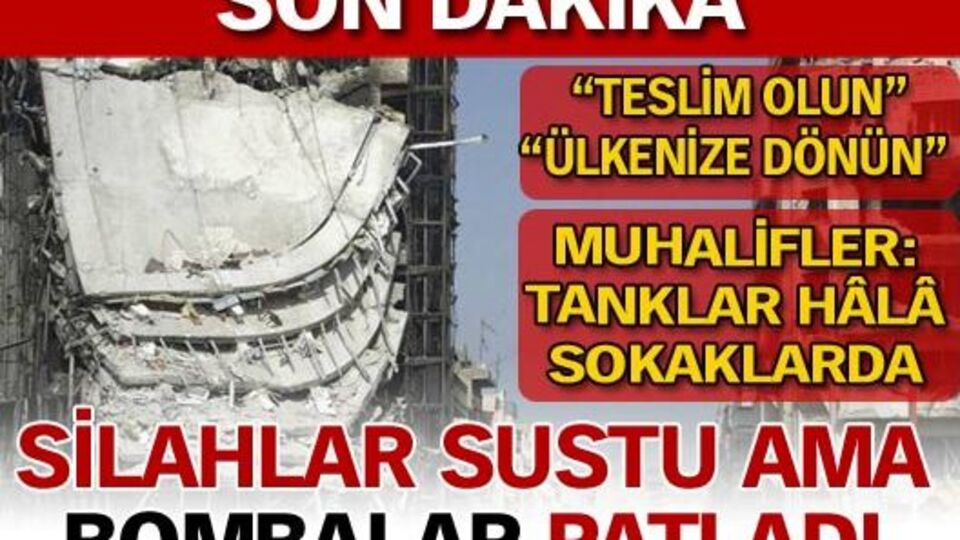 Silahlar sustu ama bombalar patladı