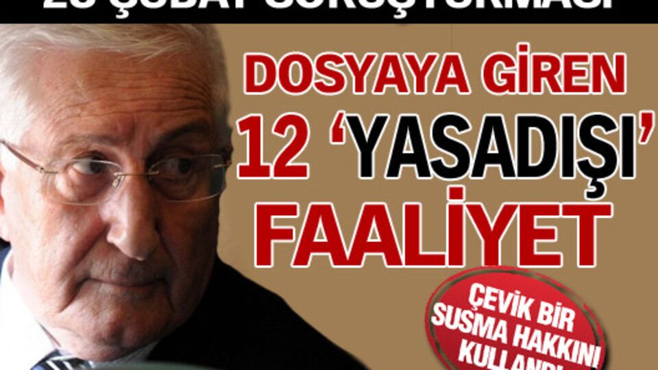 Dosyaya giren 12 'yasadışı' faaliyet