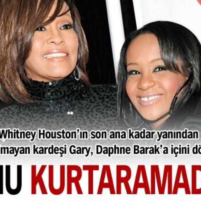 "Whitney'i kurtaramadık"