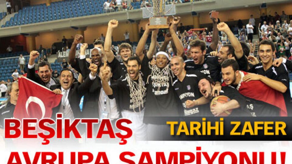 Beşiktaş Avrupa şampiyonu!