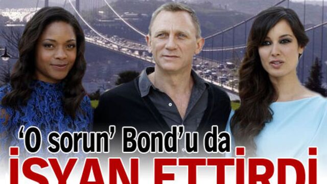'O sorun' Bond'u da isyan ettirdi! GALERİ