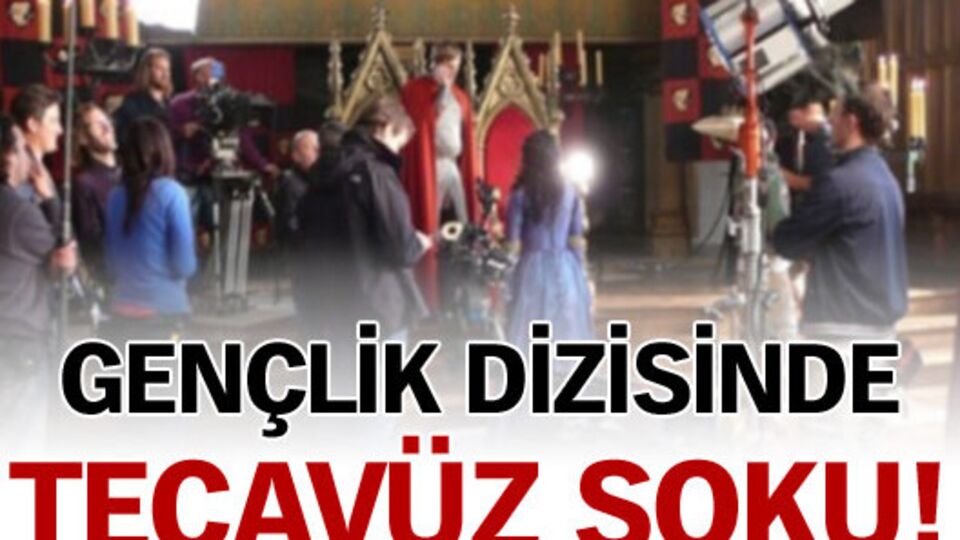Gençlik dizisinde tecavüz şoku