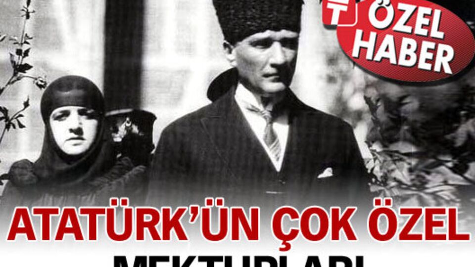 Atatürk'ün çok özel mektupları