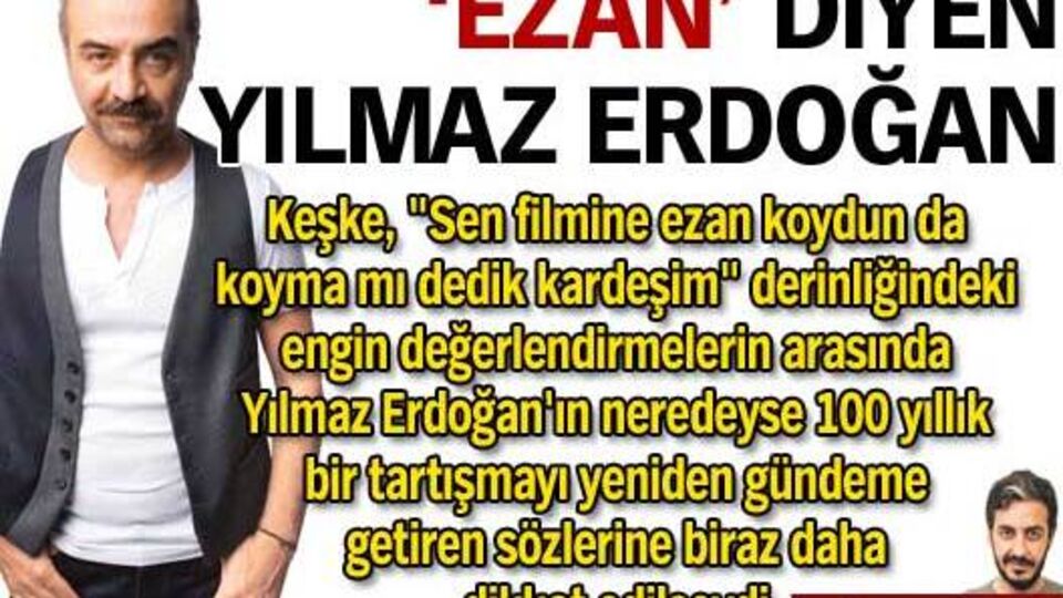 "Ezan" diyen Yılmaz Erdoğan