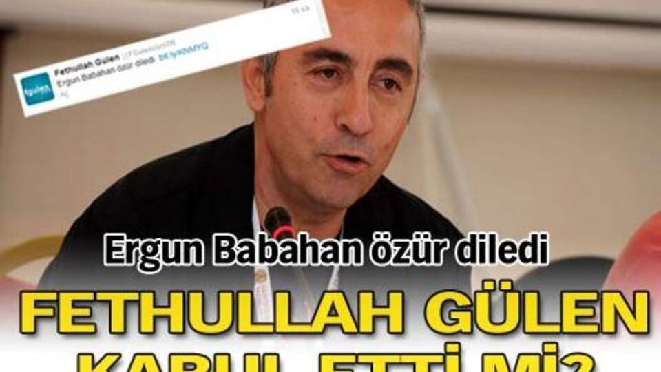 Babahan özür diledi Gülen kabul etti mi?