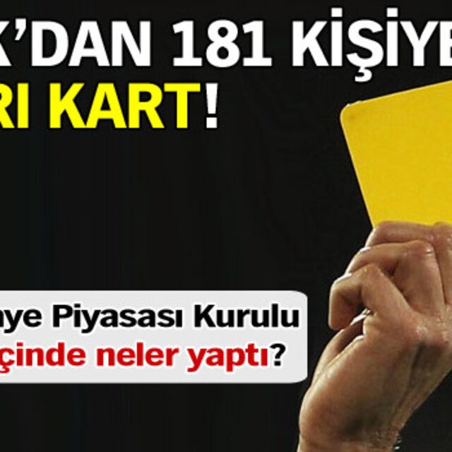 SPK'dan 181 kişiye sarı kart!