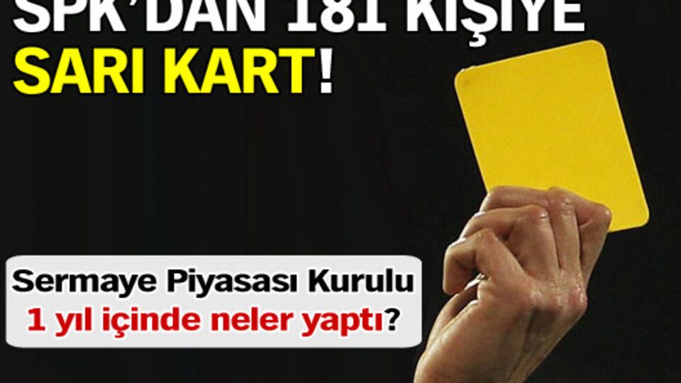 SPK'dan 181 kişiye sarı kart!