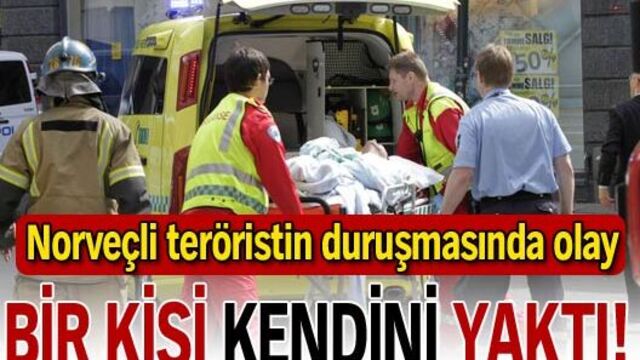 Breivik'in duruşmasında olay: Bir kişi kendini yaktı