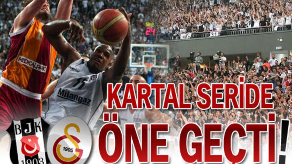 Beşiktaş seride öne geçti!