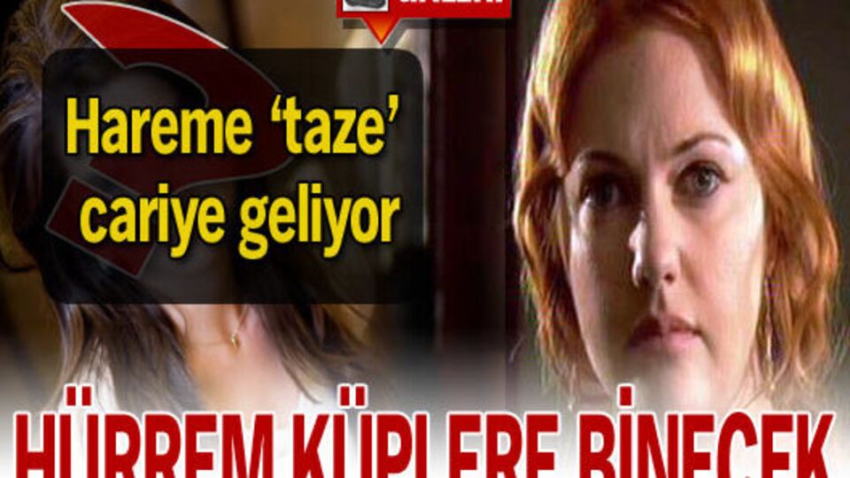 Hürrem küplere binecek! GALERİ