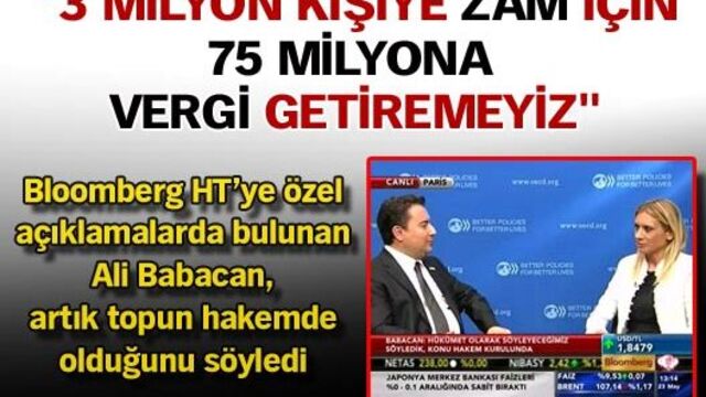 "3 milyon kişiye zam için 75 milyona vergi getiremeyiz"